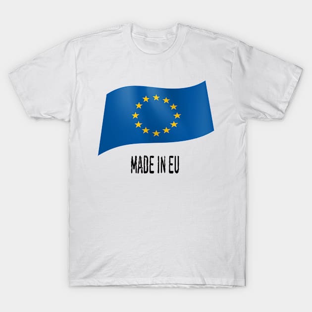 Made in EU -  European Flag T-Shirt by fistfulofwisdom